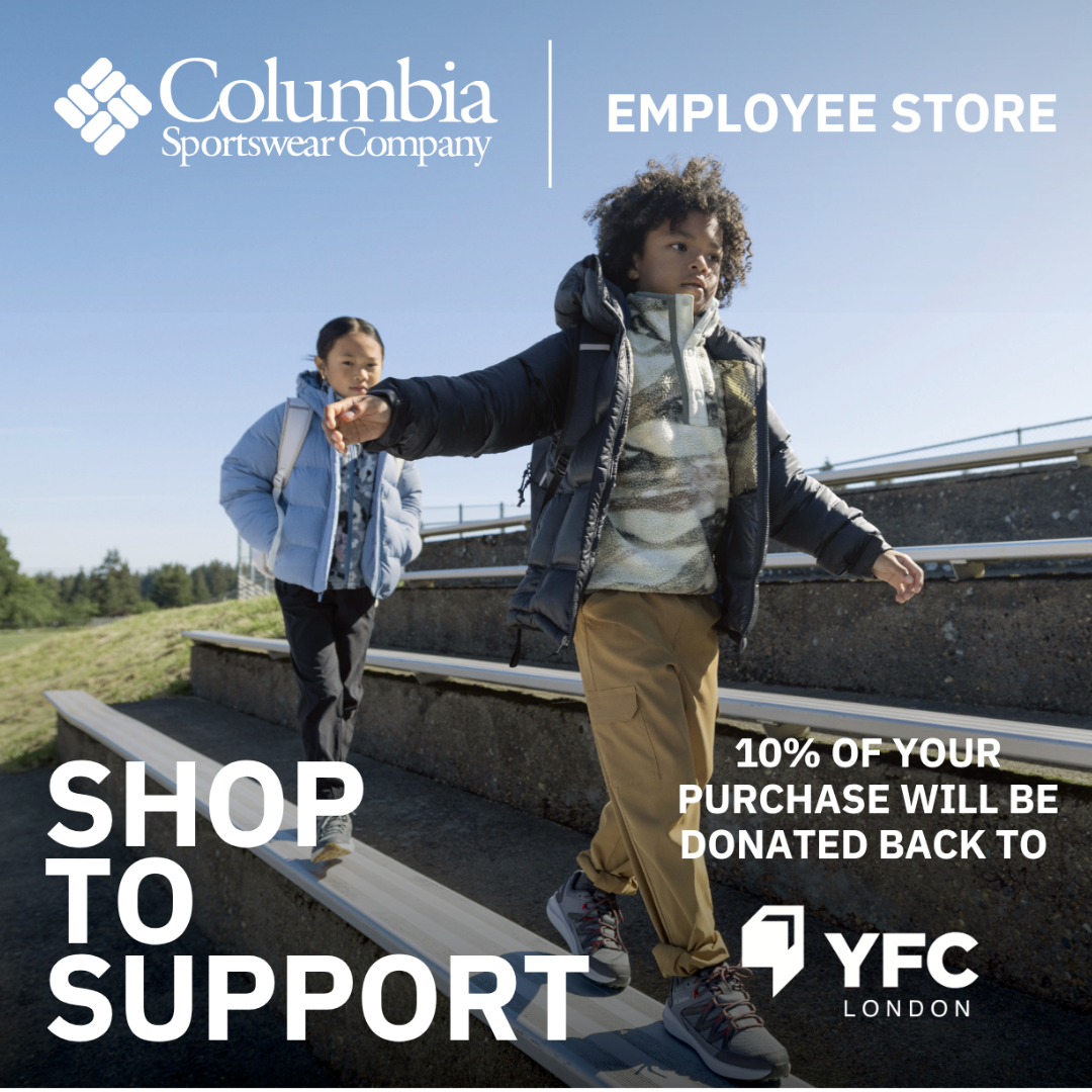 Columbia Sportswear Employee Store - Shop to Support: 10% of your purchase November 2-29 will be donated back to YFC London